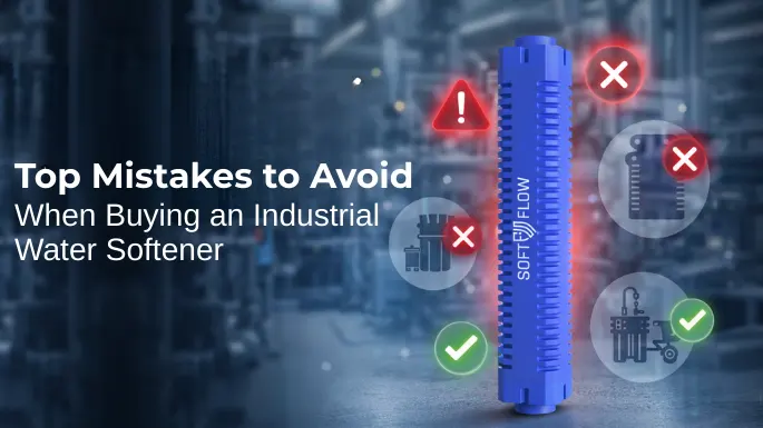 Top Mistakes to Avoid When Buying an Industrial Water Softener